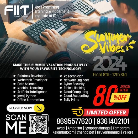 Make this summer unforgettable - learn, grow, and have a blast! Enroll now and let the adventure begin. 📷📷
FIIT
Most Promising Training & Placement
Institute of IT
8695577620 | 9361402101
Avadi | Ambattur | OMR
Tambaram | Kelambakkam | Chengalpattu
Tiruvannamalai | Vellore