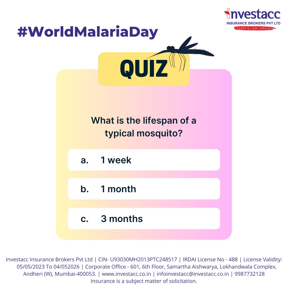 What is the lifespan of a typical mosquito? 

#Investacc #WorldMosquitoDay #WorldMosquito #MosquitoDay #Mosquito #Insurance #Poll #Quiz #HealthInsurance