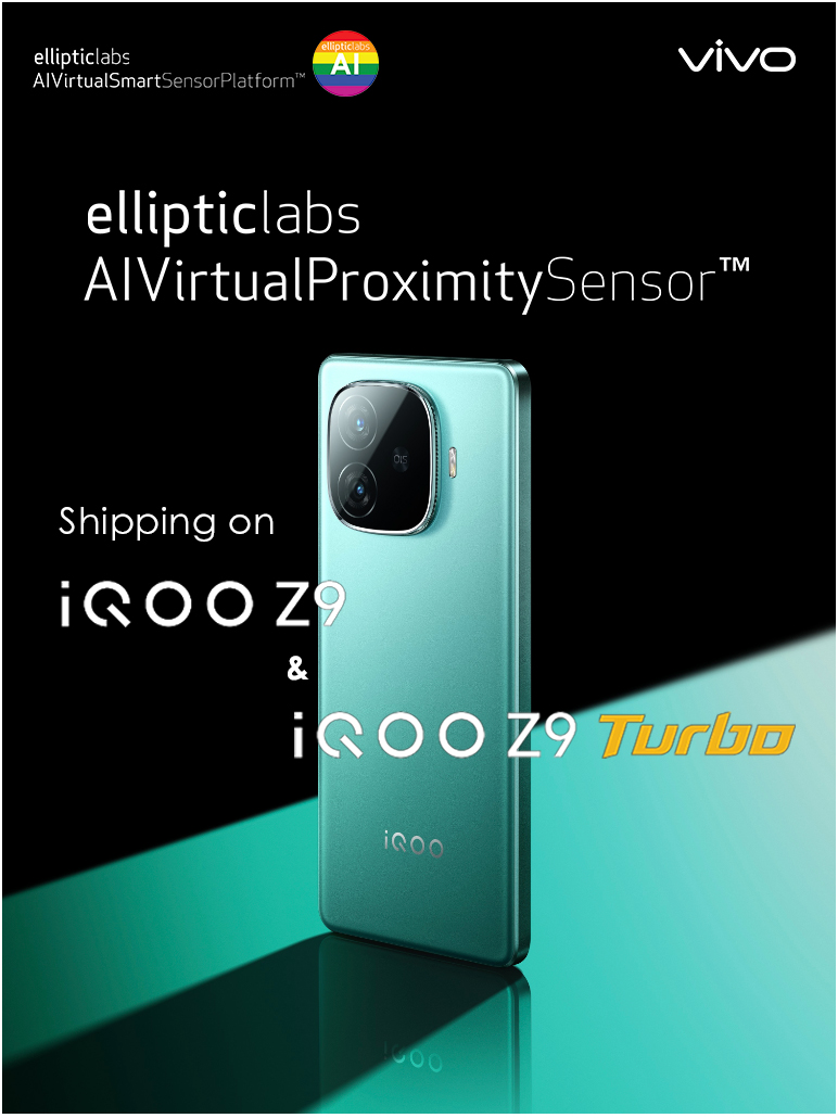 Elliptic Labs (@ellipticlabs) on Twitter photo <a href="/EllipticLabs/">Elliptic Labs</a> is shipping AI Virtual Proximity Sensor™ INNER BEAUTY® on <a href="/vivo_global/">vivo Global</a>’s IQOO Z9 & Z9 Turbo smartphones.
ellipticlabs.com/mfn_news/ellip…
#AIVirtualSmartSensorPlatform #ELABS #EllipticLabs #AIVirtualProximitySensor #Qualcomm #vivo #iQOOZ9 #iQOOZ9Turbo #Snapdragon8sGen3 <a href="/EllipticLabs/">Elliptic Labs</a> is shipping AI Virtual Proximity Sensor™ INNER BEAUTY® on <a href="/vivo_global/">vivo Global</a>’s IQOO Z9 & Z9 Turbo smartphones.
ellipticlabs.com/mfn_news/ellip…
#AIVirtualSmartSensorPlatform #ELABS #EllipticLabs #AIVirtualProximitySensor #Qualcomm #vivo #iQOOZ9 #iQOOZ9Turbo #Snapdragon8sGen3