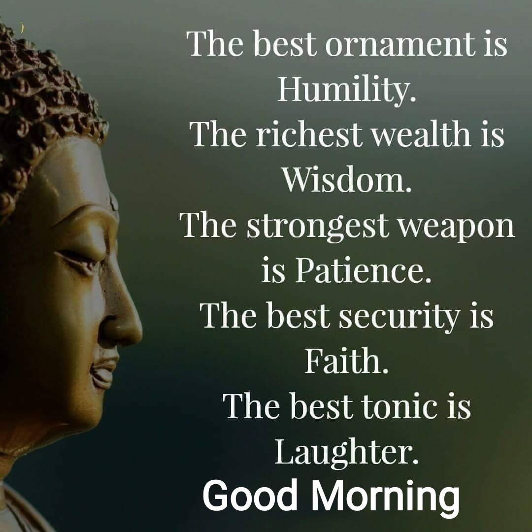 Good morning to everybody. The positive attributes that we need to adopt. 
#humility 
#wisdom
#patience #patienceiskey
#faith