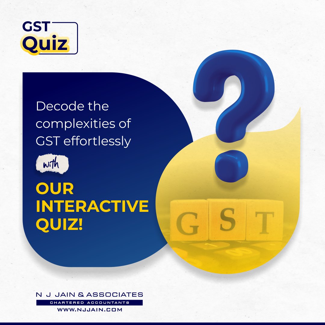 Discover the ins and outs of #GST effortlessly! Take our interactive #quiz, and make understanding easy. njjain.com/gst-quiz/