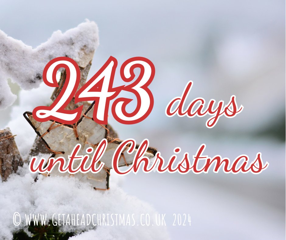 243 Days or 244 sleeps until Christmas #Christmas #getaheadchristmas #gettingexcited #Christmas2024 #ChristmasCountdown
