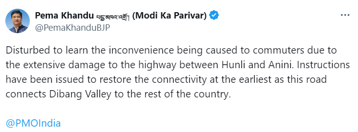 Arunachal Pradesh CM Pema Khandu tweets, 'Disturbed to learn the inconvenience being caused to commuters due to the extensive damage to the highway between Hunli and Anini. Instructions have been issued to restore the connectivity at the earliest as this road connects Dibang