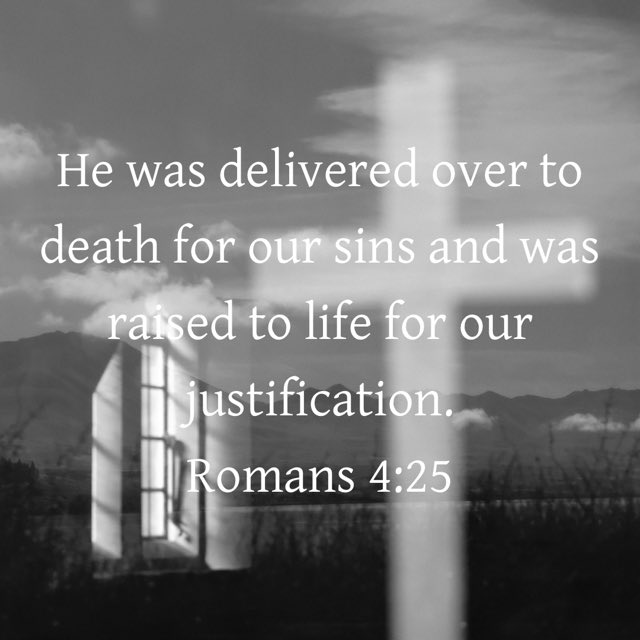 ”He was delivered over to death for our sins and was raised to life for our justification.“
Romans 4:25 NIV

#Verseoftheday