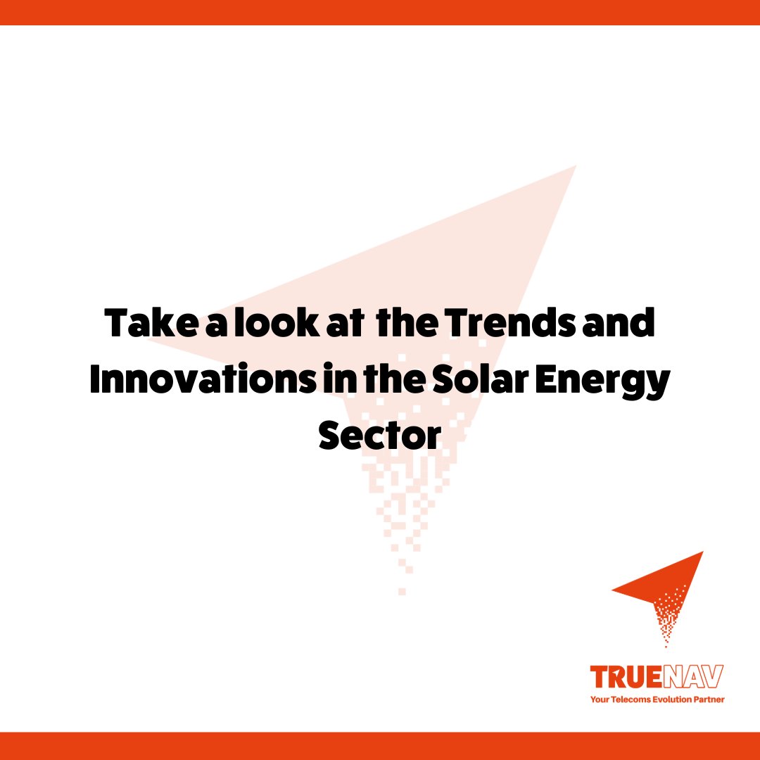 Harnessing the power of tomorrow, today! Explore cutting-edge solar trends that are lighting up the energy sector. 

Get the insights: zurl.co/VtYh 

#BrightFuture #SolarTech #TRUENAV