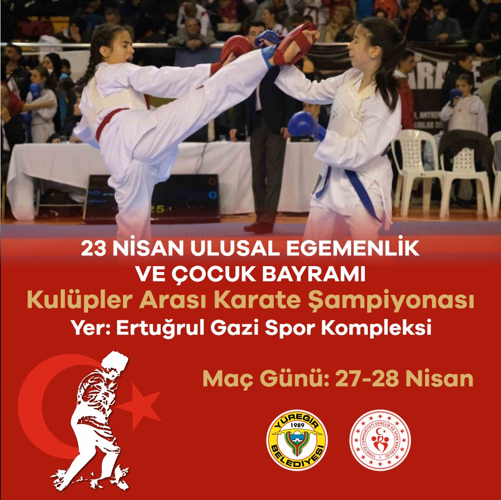 🇹🇷 23 Nisan Ulusal Egemenlik ve Çocuk Bayramı Kulüpler Arası Karate Şampiyonası 🗓 27 Nisan Cumartesi 🗓 28 Nisan Pazar 📍Ertuğrul Gazi Spor Kompleksi