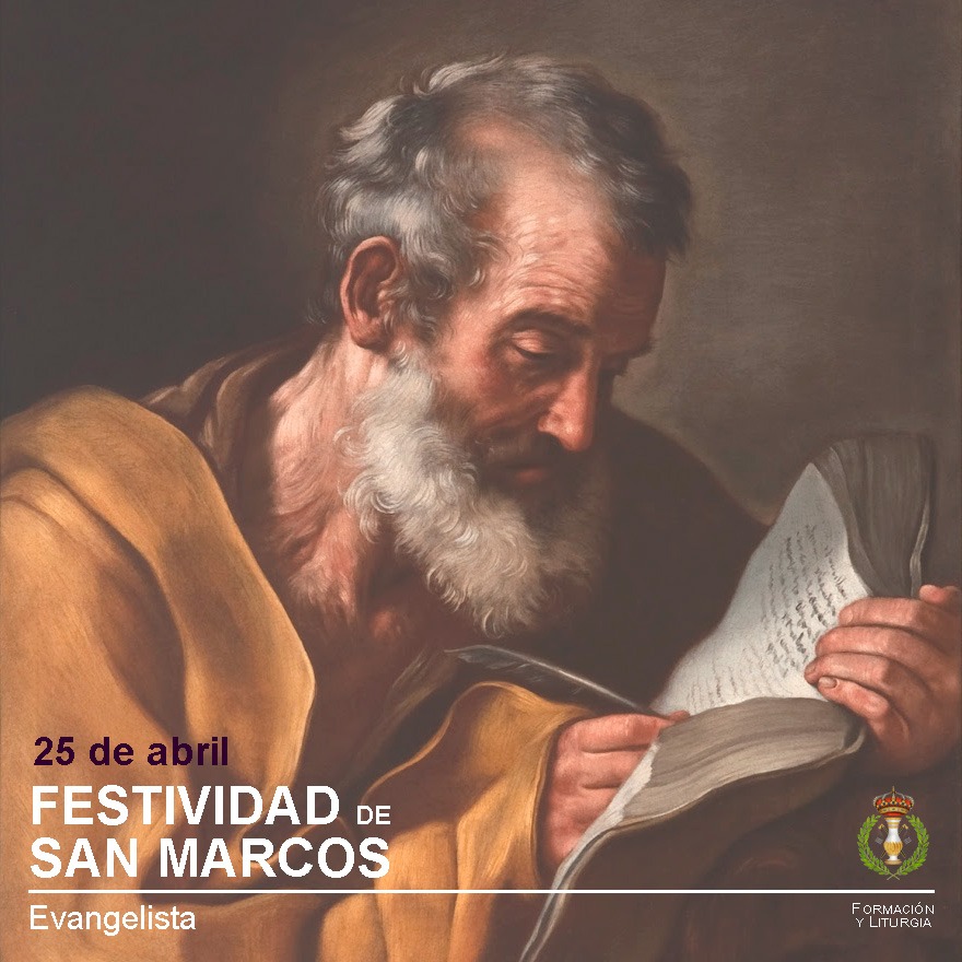 FORMACIÓN Y LITURGIA | Festividad de San Marcos, Evangelista.

Hoy, día 25 de abril, la Iglesia celebra la Fiesta del Evangelista San Marcos. La fecha escogida para su celebración coincide con el día de su muerte en el año 68 d.C.