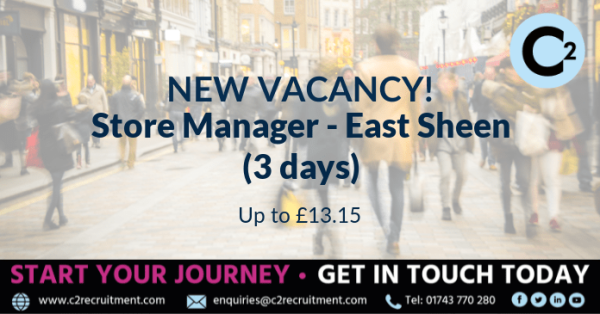 New opportunity! Store Manager - East Sheen, Up to £13.15 per hour - #RichmonduponThames.