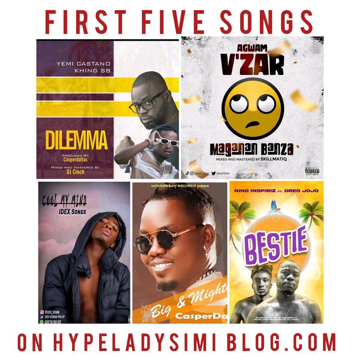 hypeladysimi.com.ng will be 2 years of existence next month This are the first 5 songs that were uploaded on my website @YemiCastano Ft @khing_sbkhing - Dilemma @IdexSongs Ft Dynamix - Cool My Mind @iamVzar - Maganan Banza Casperdallas - Big & Mighty Nino Ft Oreo - Bestie