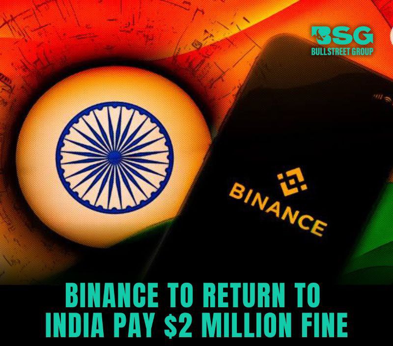 🚨BREAKING : #Binance to Return to India🇮🇳 ,Pay $2 Million Fine and complying with FIU guidelines