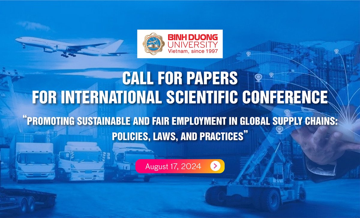 We cordially  invite experts, scientists, and esteemed colleagues to contribute  articles and register to attend the International Scientific Conference  "PROMOTING SUSTAINABLE AND FAIR EMPLOYMENT IN GLOBAL SUPPLY CHAINS:  POLICY, LAW, AND PRACTICE"
bdu.edu.vn/tin-tuc-su-kie…