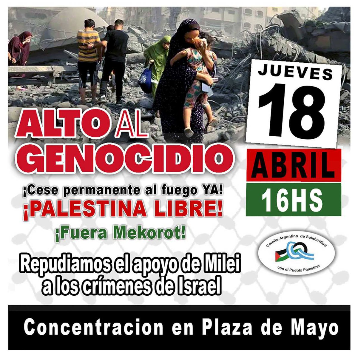 ATENCIÓN Buenos Aires,  Argentina.

🇵🇸 Acto por Palestina en Plaza de Mayo 🇵🇸

🗓️ 18 de abril
🕐 16:30 hs.
📌 Plaza de Mayo

🔴 ¡No al genocidio! 
⚫️ ¡Cese permanente al fuego YA!
 💚 ¡PALESTINA LIBRE!
 💦 ¡Fuera Mekorot de Argentina y de toda Nuestra América! 🌎