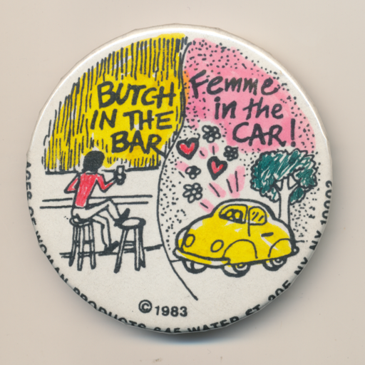 'BUTCH IN THE BAR / Femme in the CAR' Button, 1983, Lesbian Herstory Archives Button Collection