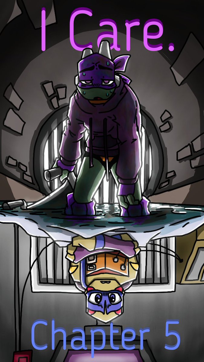 #rottmnt #saverottmnt #riseofthetmnt #Donnie #Leo #Chapterbreak #coverart #fanfiction #comic #angst

Chapter 5 of I Care.

Donnie can't help but feel responsible for Leos injuries. So he will find a way to fix or help Leo, even if that means risking his own health.