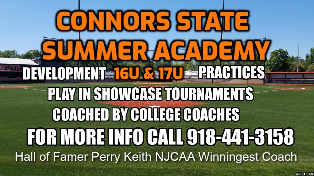 High School players are you wanting to develop your game. We still have openings. Connors State Summer Academy 17u & 16u. Get coached by college coaches, showcase tournaments and practices to develop your skills . For more information call 918-441-3158
