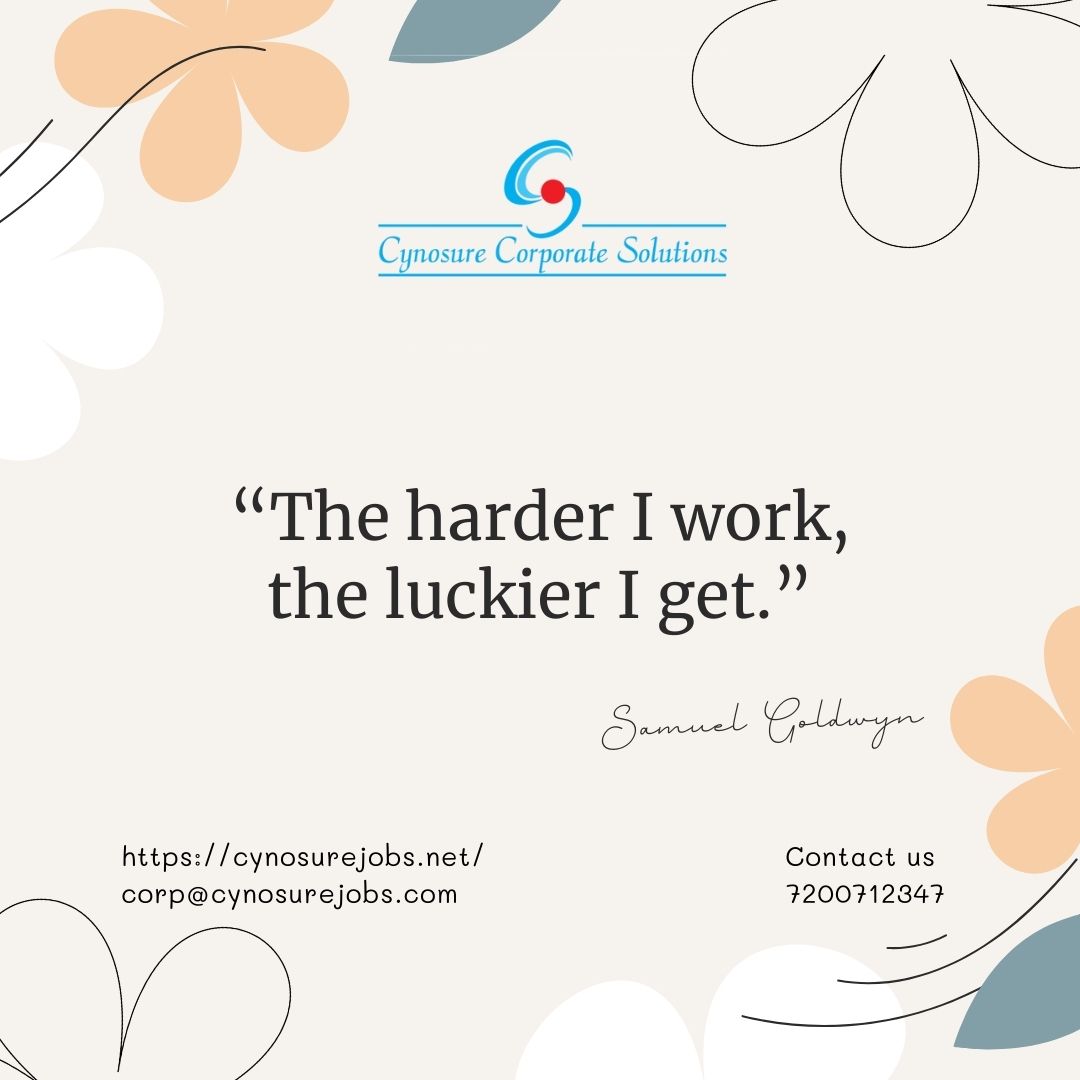 “The harder I work, the luckier I get.” - Samuel Goldwyn

#cynosure #cynosurejobs #jobs #careers #quotes #motivationalquotes #inspirationalquotes #posts #chennaijobs #work
