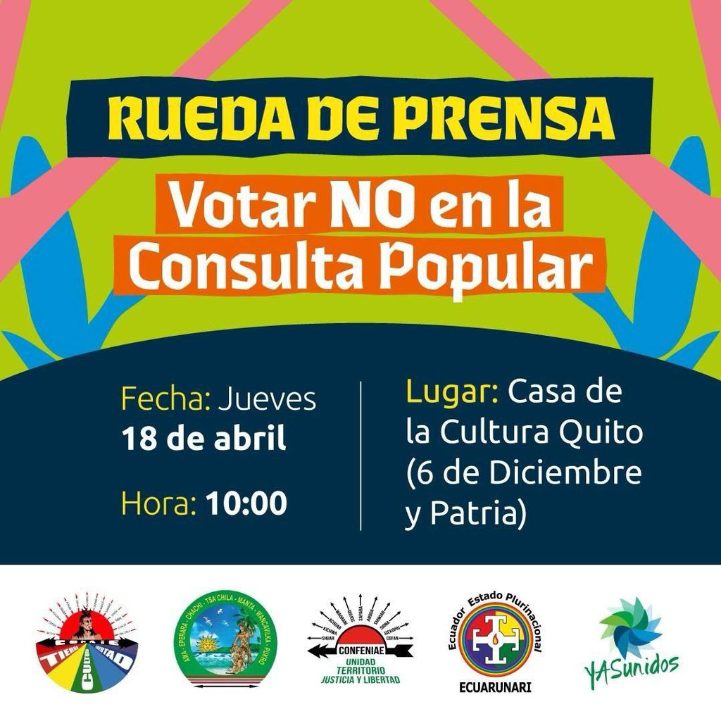 [Rueda de prensa] La CONAIE, Ecuarunari, Confeniae, Conaice y Yasunidos, invitan a los medios de comunicación a una rueda de prensa sobre el NO a la #ConsultaPopular. 📍 Jueves 18 de abril. 10:00. Quito. Sede CONAIE. Av. Granados y 6 de Diciembre #11VecesNO #NoALaConsulta…