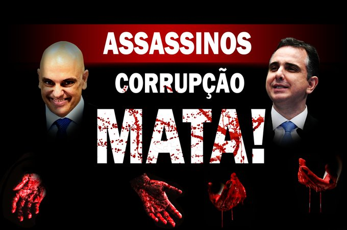 Não há volta: Impeachment de Alexandre de Moraes e renúncia do capachão Rodrigo Pacheco. Corrupção Mata !