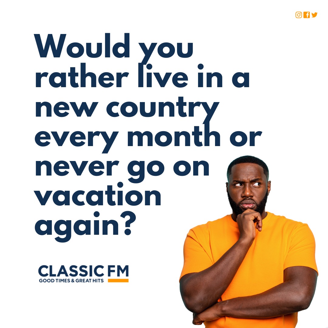 Live in a new country every month or never go on a vacation again? #WouldYouRather