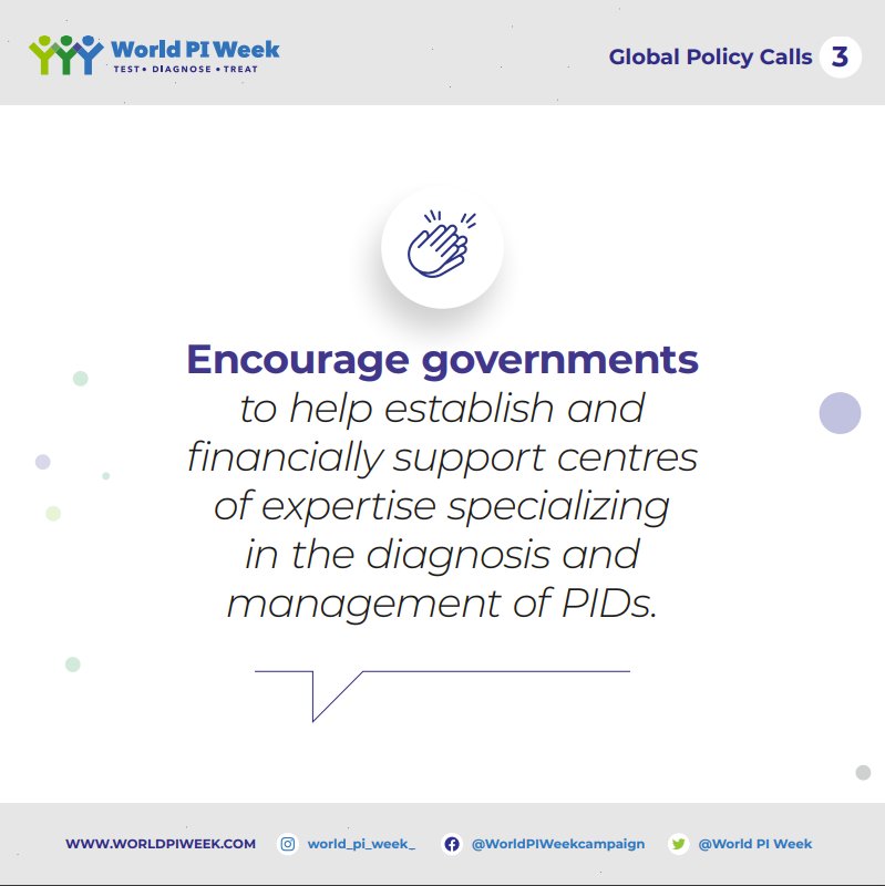 🌍#WorldPIWeek's Global Policy Calls: Governments play a pivotal role in advancing #PID care. Let's encourage them to establish & fund specialized Centers of Expertise for diagnosing and managing #PrimaryImmunodeficiency. Access to care for all PID patients, everywhere.