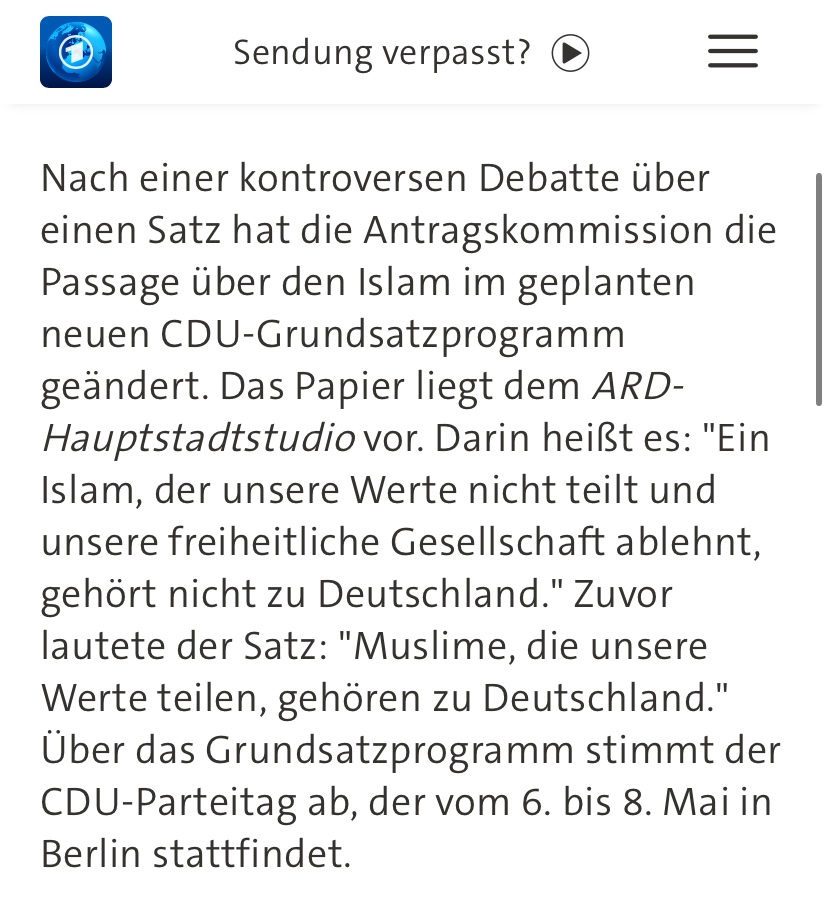 Gut dass sich manche in der CDU gegen das islamfeindliche Geraune im CDU Grundsatzprogramm wenden. Zwei vorgeschlagene Formulierungen, beide erlauben eine Lesart die man eher in einem Bewerbungsschreiben für eine Bewerbung als Prüffall beim Verfassungsschutz erwarten würde.