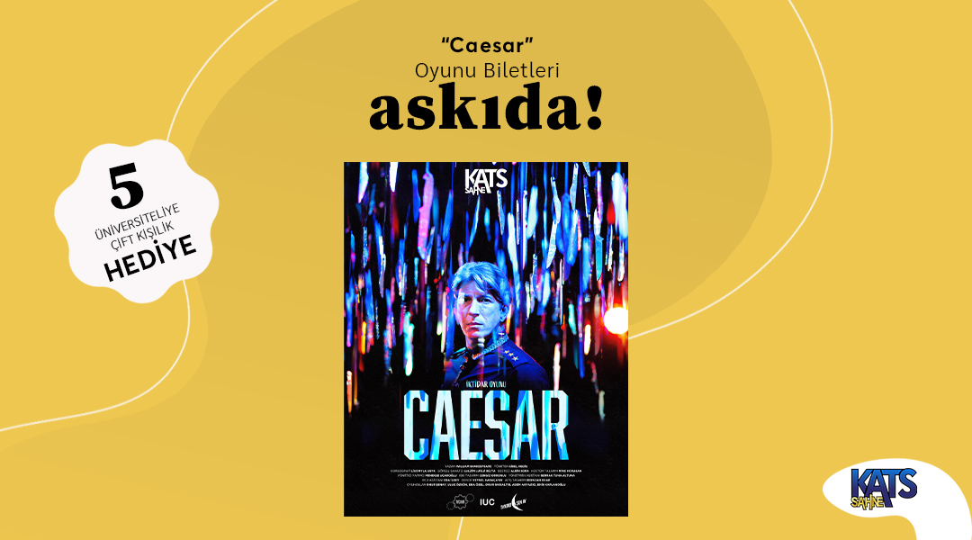 “CAESAR” tiyatro oyunu İstanbul’da! @katssahne desteğiyle RT'leyen 5 üniversiteliye çift kişilik bilet hediye!