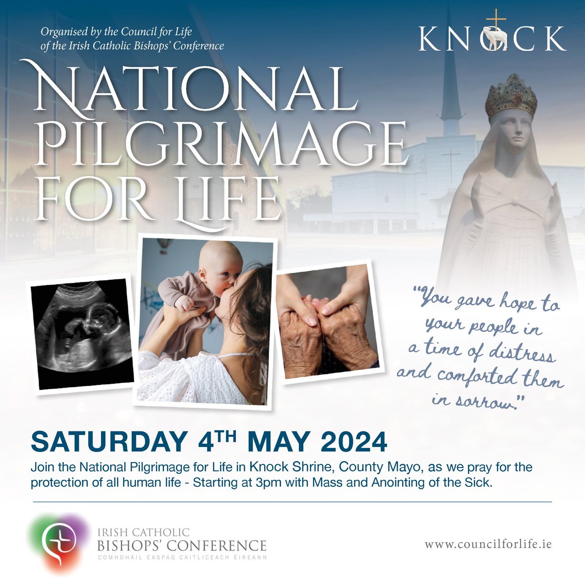 The first National Pilgrimage for Life, organised by the Council for Life of the Irish Catholic Bishops’ Conference, will be celebrated on Saturday 4th May in Knock Shrine at 3.00pm in the Basilica (Anointing of the Sick takes place during Mass).