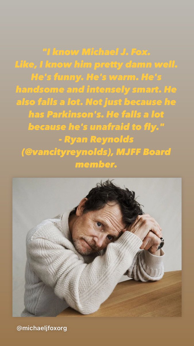 Matt Ross (@realmattross) on Twitter photo "I know Michael J. Fox.
Like, I know him pretty damn well. He's funny. He's warm. He's handsome and intensely smart. He also falls a lot. Not just because he has Parkinson's. He falls a lot because he's unafraid to fly."
- Ryan Reynolds (<a href="/vancityreynolds/">Ryan Reynolds</a>), MJFF Board member. "I know Michael J. Fox.
Like, I know him pretty damn well. He's funny. He's warm. He's handsome and intensely smart. He also falls a lot. Not just because he has Parkinson's. He falls a lot because he's unafraid to fly."
- Ryan Reynolds (<a href="/vancityreynolds/">Ryan Reynolds</a>), MJFF Board member.