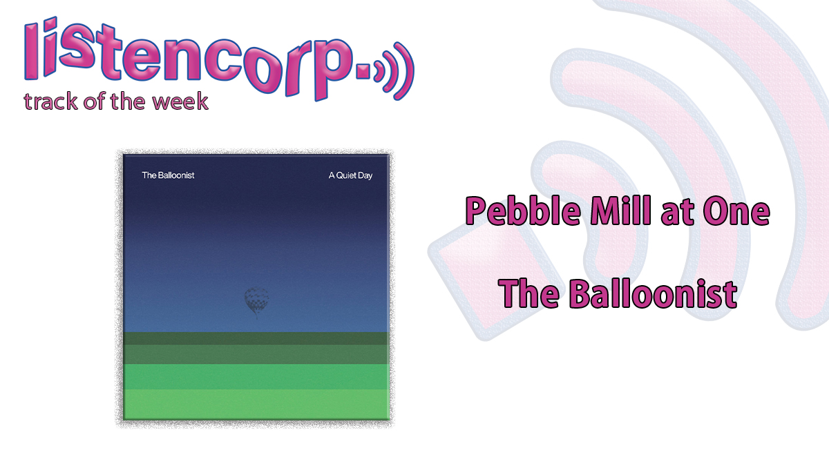 ⭐️ TRACK OF THE WEEK ⭐️ the endless world of daydream and the banal beauty of background TV emerge through hazy synths in an explorative but altogether tranquil track Pebble Mill At One – The Balloonist released via @WaysideWoodland listen here listencorp.org