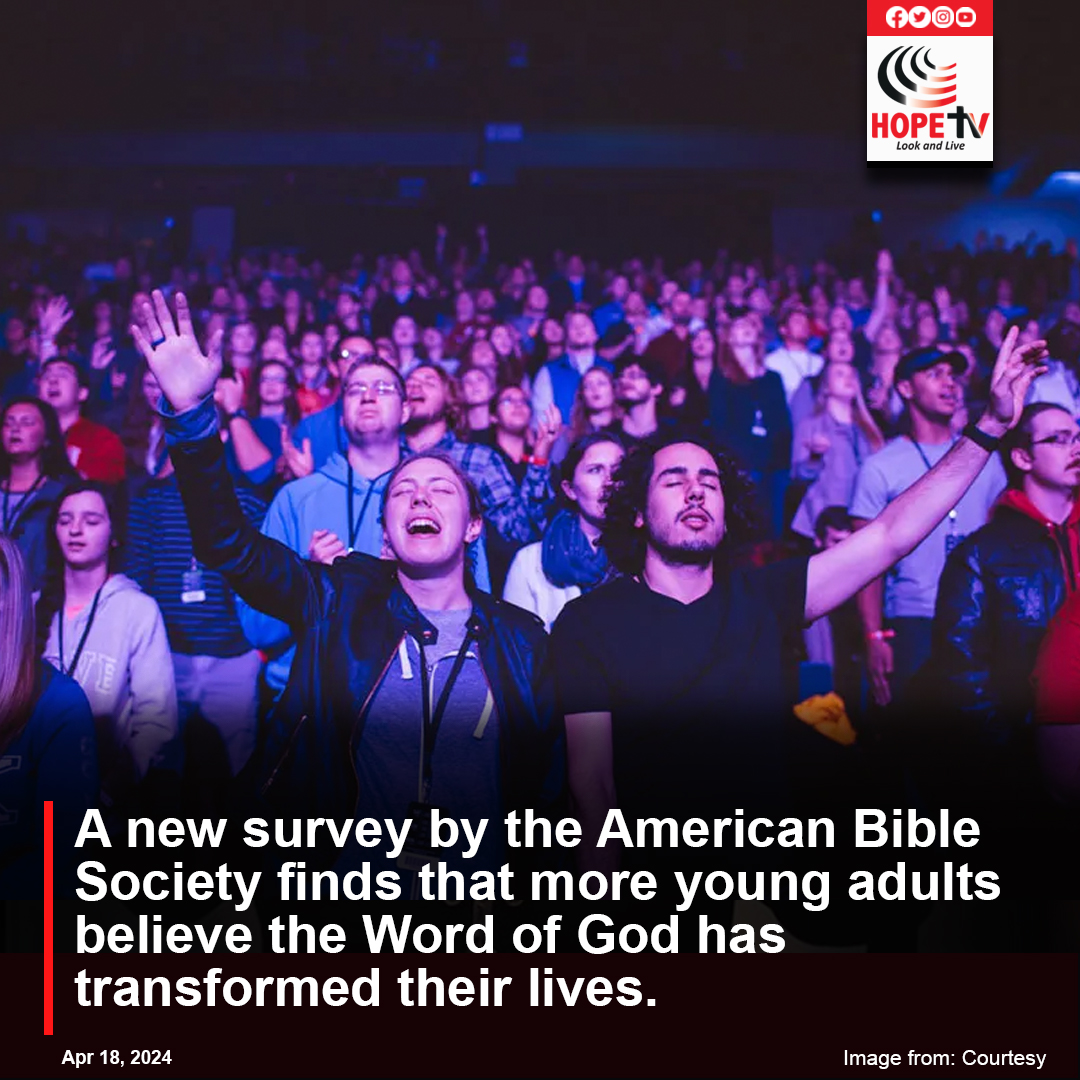 A new survey by the American Bible Society finds that more young adults believe the Word of God has transformed their lives.