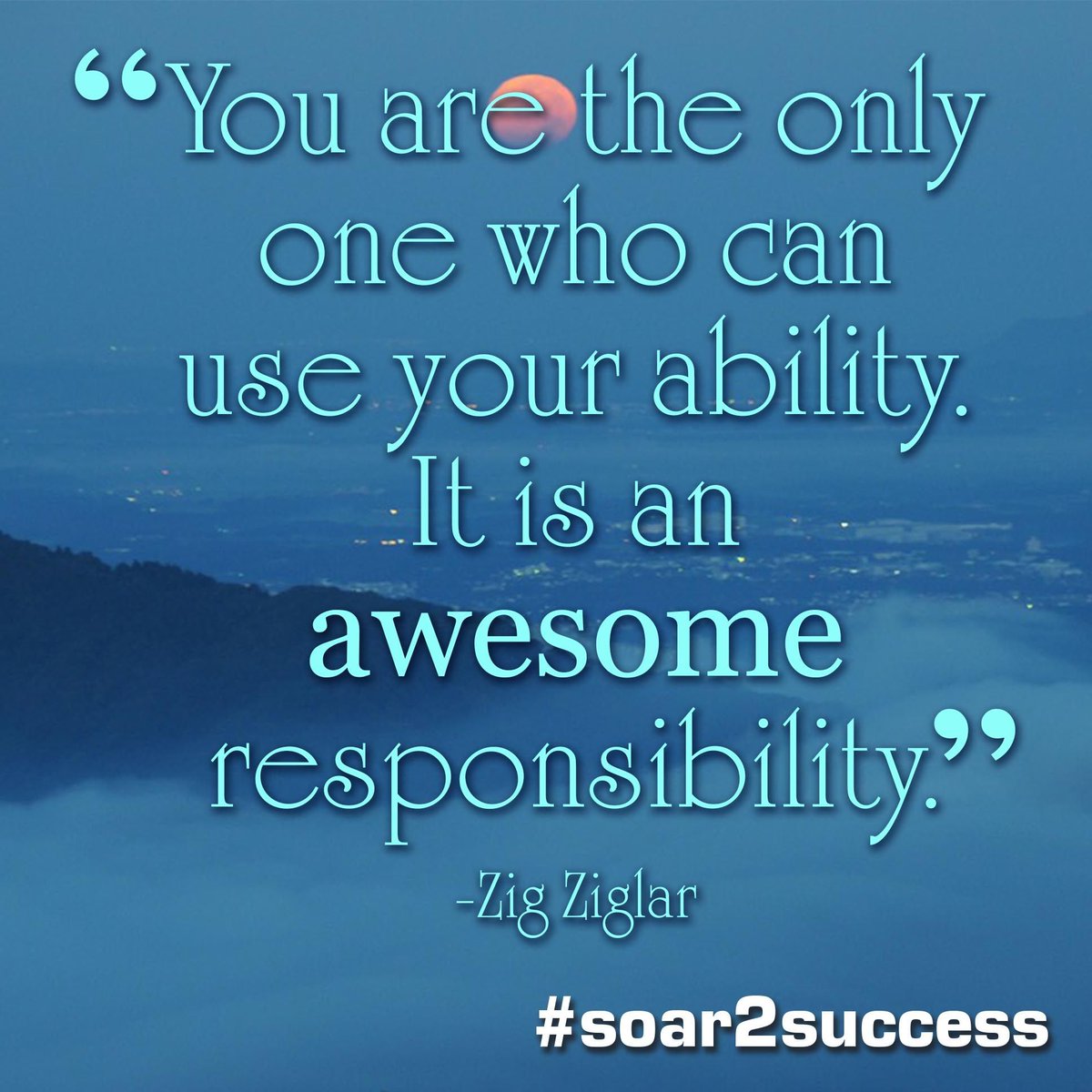 ''You are the only one who can use your ability. It is an awesome responsibility.'' - Zig Ziglar #Leadership #Pilotspeaker #Soar2Success
