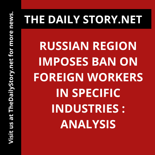 'Breaking: Russian region restricts foreign workers in crucial industries! #LaborBan #RussianPolicy #EconomicImpact'
Read more: thedailystory.net/russian-region…