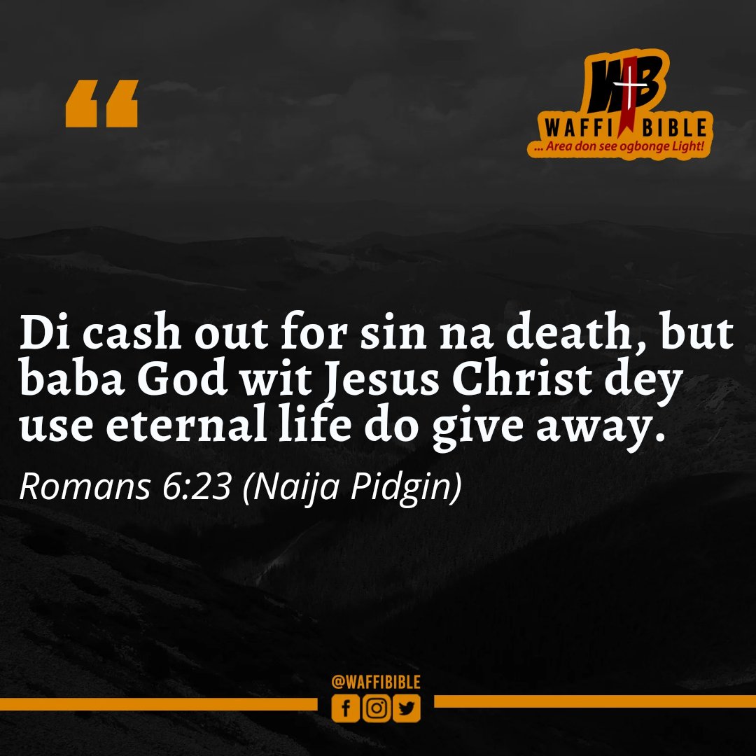 waffibible's tweet photo. For the wages of sin is death; but the gift of God is eternal life through Jesus Christ our Lord.

Romans 6:23 KJV

#WaffiBible
#GoodMorning https://t.co/MrORMIcd5F