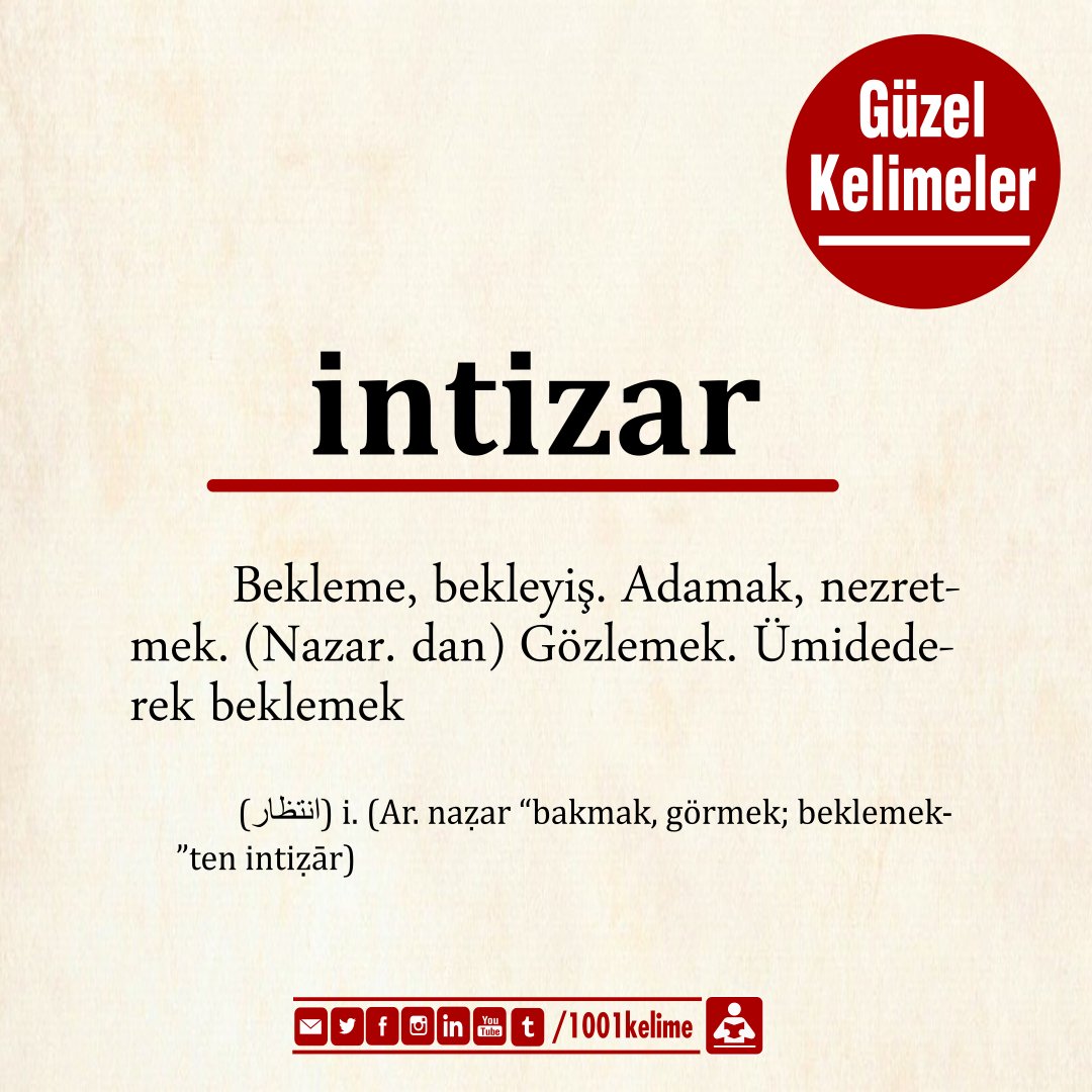 Günün Kelimesi #intizar : Bekleme, bekleyiş. Adamak, nezretmek. (Nazar. dan) Gözlemek. Ümidederek beklemek [#güzelkelimeler | #gününkelimesi]