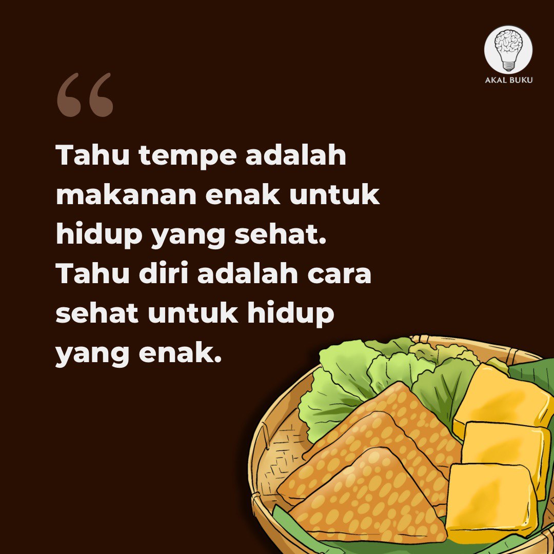AkalBuku's tweet photo. Tahu tempe is good. Tahu diri is better. https://t.co/fhjoRhekTy