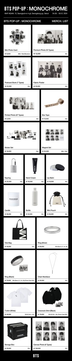 HYBE_MERCH's tweet photo. BTS POP-UP : MONOCHROME
판매 상품 안내 Product Information

2024. 04. 26 - 2024. 05. 12
11:00 ~ 20:00(KST)

서울 성동구 성수일로4길 12, AP AGAIN

#BTS #방탄소년단 #BTS_POPUP 
#MONOCHROME #MNCR https://t.co/kV11RyYqzt