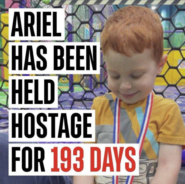 Ariel Bibas is 4-years-old and was abducted 193 days ago. He is currently being held hostage in Gaza by Hamas terrorists. There are no words. We must bring them home.
