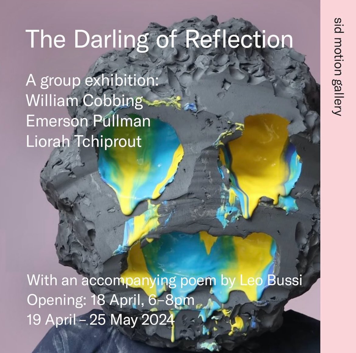 Opening tonight, Thursday 18 April, 6-8pm  ✨ ‘The Darling of Reflection’, a group exhibition including William Cobbing, Emerson Pullman, Liorah Tchiprout, with an accompanying poem by Leo Bussi ✨ All welcome