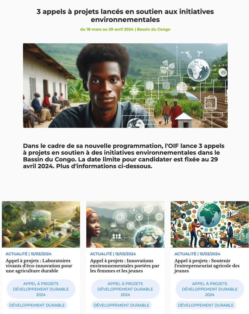 COMMUNIQUE DE PRESSE
Appels à projets Bassin du Congo- 16/04/2024

Dans le cadre de sa nouvelle Programmation 2024-2027, l'OIF a lancé 3 appels à projets visant à soutenir l'entrepreneuriat, l'innovation et la recherche au profit des jeunes et des femmes du Bassin du Congo.