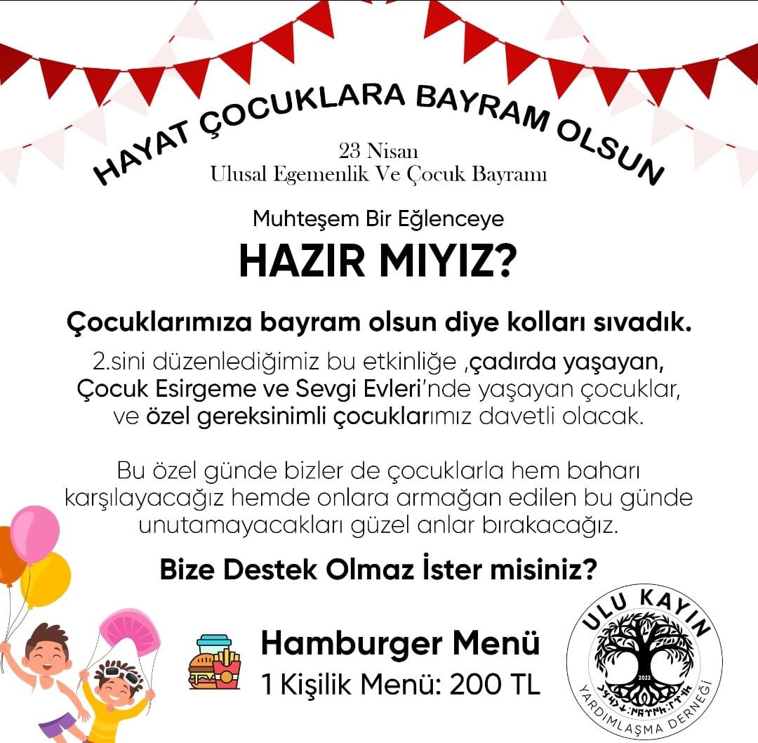 Merhaba sevgili Ulu Kayın gönüllüleri, 23 Nisan Ulusal Egemenlik ve Çocuk Bayramında, aileleri olmayan çocuklarımız için güzel bir gün hazırladık, hayatları boyunca bir hamburger bile yiyememiş yüzlerce çocuğumuz var, onları mutlu etmek ve yüzlerini güldürmek için ++👇