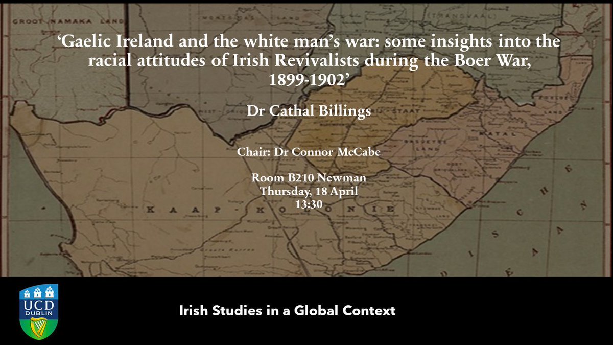 Inniu ar 1.30pm | Today at 1.30pm ‘Gaelic Ireland and the white man’s war: some insights into the racial attitudes of Irish Revivalists during the Boer War, 1899-1902’ An Dr Cathal Billings Bígí linn in B210 Newman