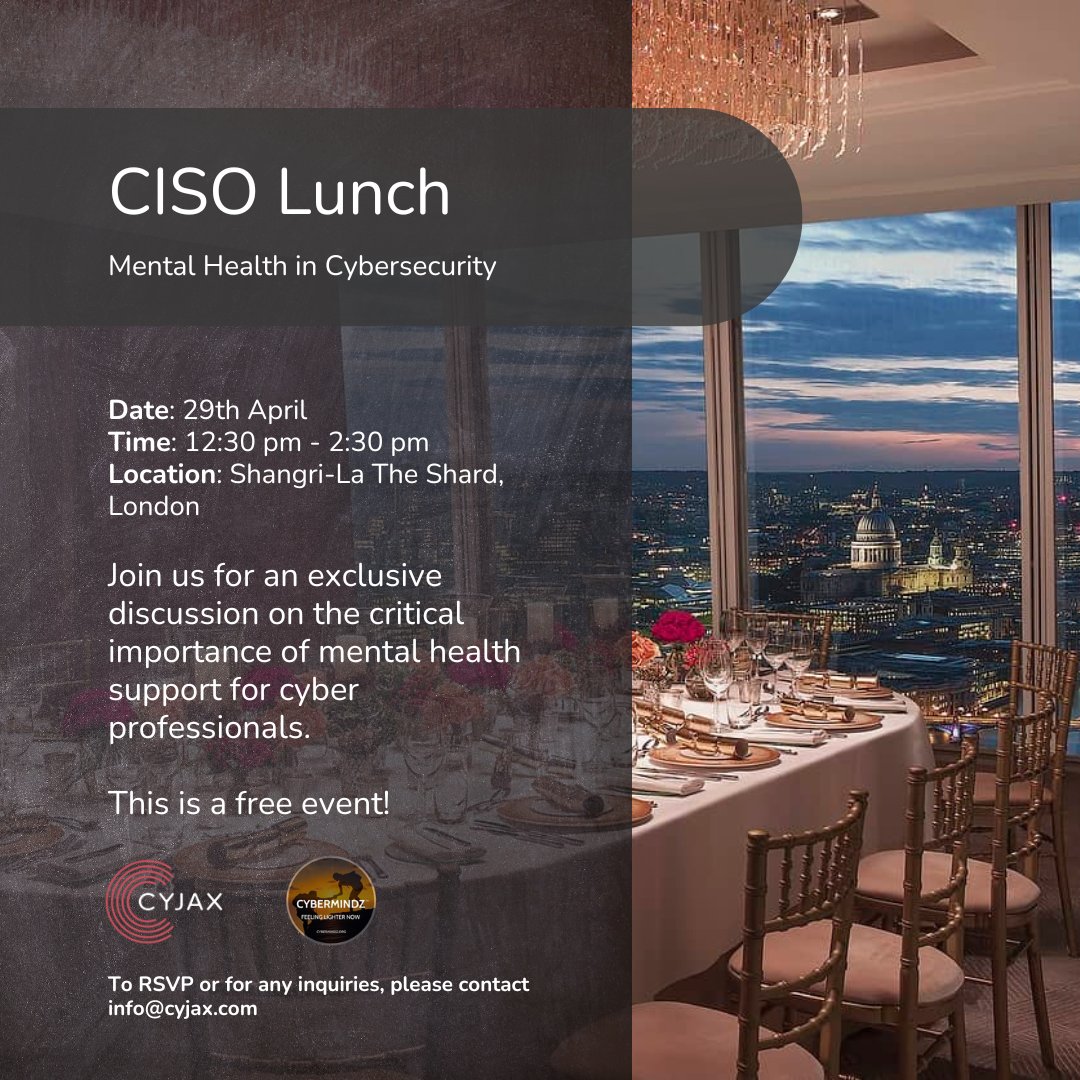 We're coming together to explore the critical importance of mental health support for cyber professionals. Join us for our CISO Roundtable Lunch at Shangri-La The Shard, London Secure your spot here: eu1.hubs.ly/H08GkLq0 #Cybersecurity #MentalHealth #CISORoundtable #Cyjax