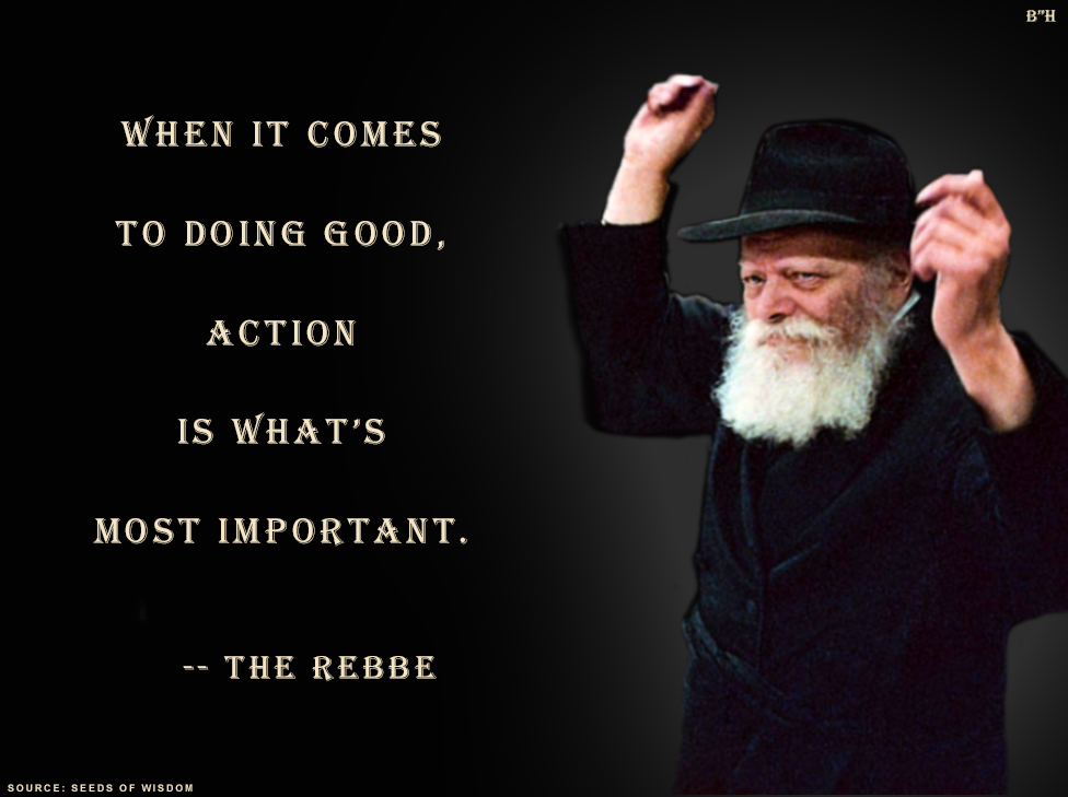 #chabad #lubavitch #rebbe #lubavitcherrebbe #schneerson #rabbimenachemmendelschneerson #jewish #judaism #torah #hashem #god #good #doinggood #action #mostimportant #seedsofwisdom