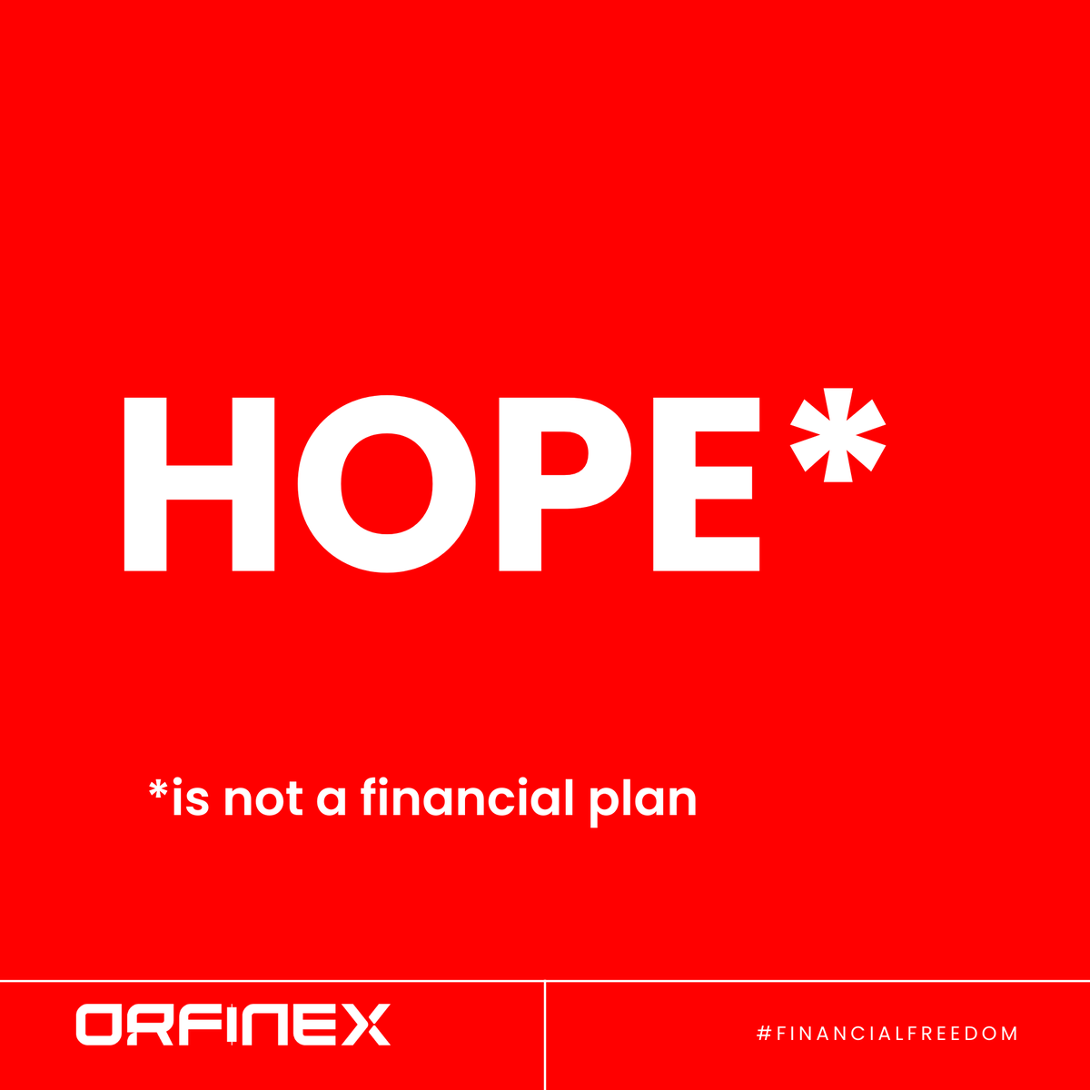 orfinex's tweet photo. Hope is not a financial plan. 

#orfinex #financialfreedom https://t.co/dqRiSnalFZ
