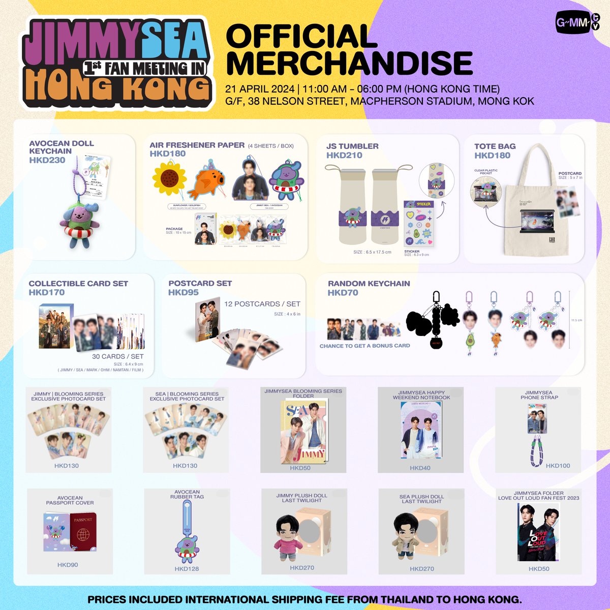 Get ready to shop official merchandise at the JimmySea 1st Fan meeting in Hong Kong event Sunday, 21 April 2024 11:00 a.m. - 06:00 p.m. (Hong Kong Time) G/F, 38 Nelson Street, MacPherson stadium, Mong Kok #JimmySea1stFMinHK #GMMTV