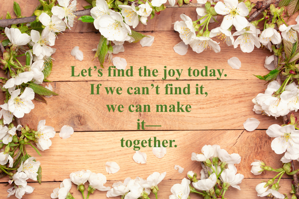 Find the joy today.
If we can't find
it, then we can
make it to-
gether.
🌸💚

#ThursdayThoughts #GoldenHearts #JoyTRAIN
