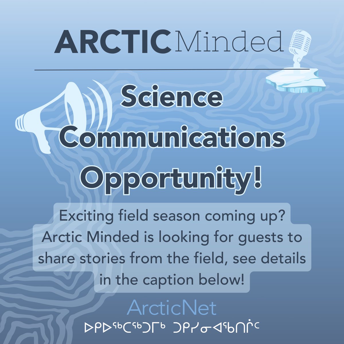 Calling all Northern researchers! The Arctic Minded podcast is recruiting volunteers for a series of special mini-sodes depicting stories from the field. Interested? Contact Julia Macpherson to learn more (jmacphe2@uottawa.ca).