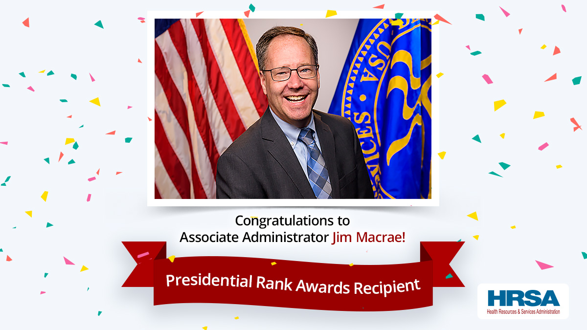 Join us in congratulating #HRSA Associate Administrator Jim Macrae and other Presidential Rank Awards recipients. You can watch the @WhiteHouse ceremony at 9:30 a.m. ET LIVE: ms.spr.ly/6011Y8uVZ