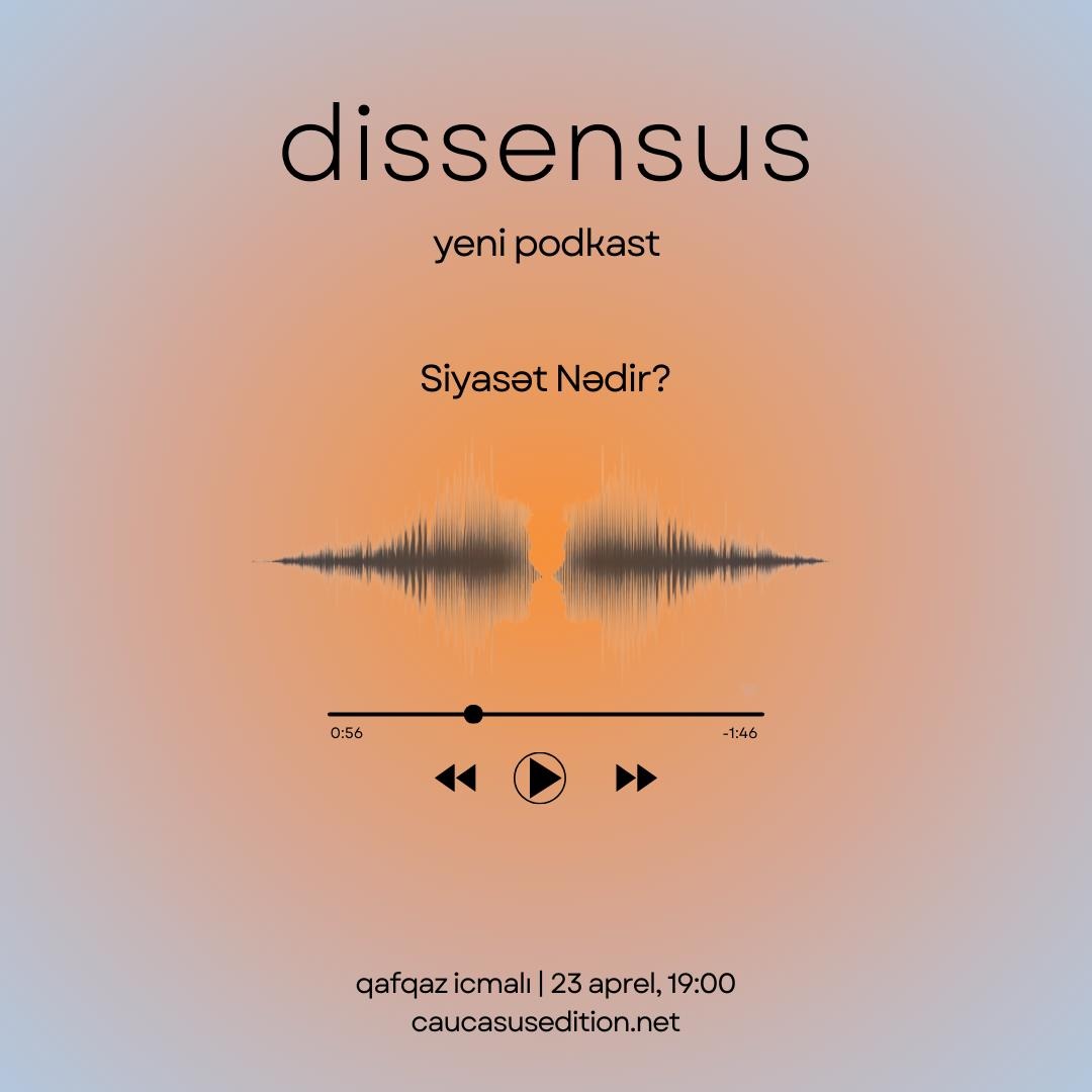 Soon! Join us on April 23nd to listen to the first episode of "Dissensus", the audio podcast series of Caucasus Edition in Azerbaijani language.

Tezliklə! Qafqaz İcmalının Azərbaycan dilində audio podcast seriyası  “Dissensus”un ilk bölümünü dinləmək üçün 23 aprel bizə qoşulun.