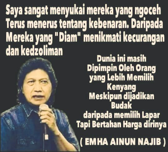 Lebih baik terus menerus NGOCEH tentang Kebenaran, daripada DIAM menikmati kecurangan dan kedzoliman. Menjaga harga diri jauh lebik baik sekalipun hrs lapar, daripada kenyang tapi dijadikan BUDAK, dan menggadaikan harga diri hanya demi kekuasaan dan materi.